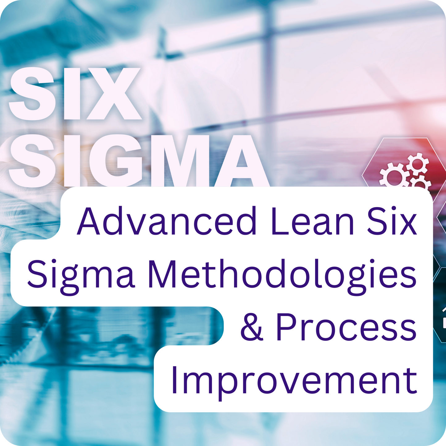 Advanced Lean Six Sigma Methodologies and Process Improvement