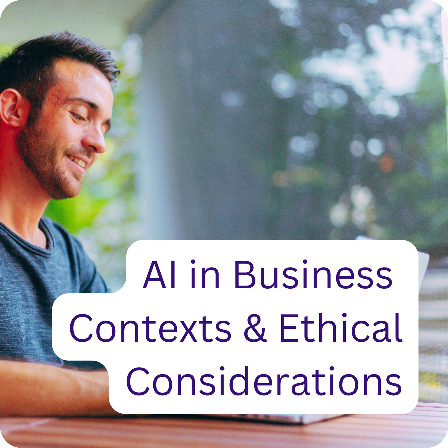 AI in Business Contexts and Ethical Considerations