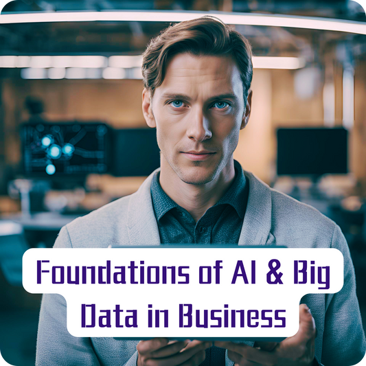 Foundations of AI and Big Data in Business